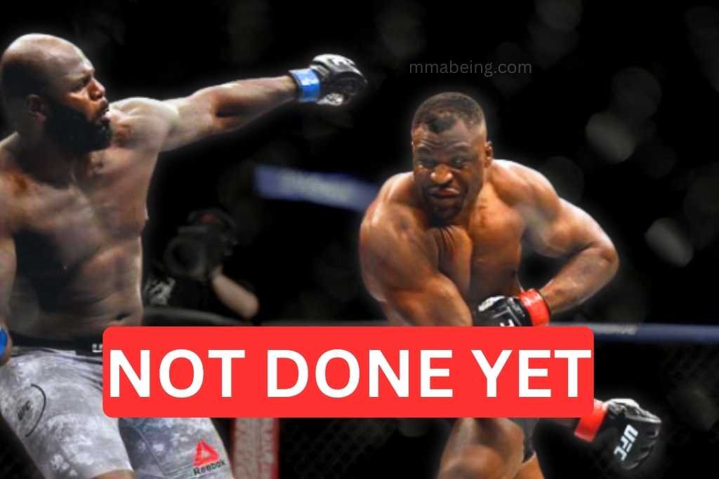 Francis Ngannou isn't done with mma